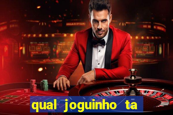 qual joguinho ta pagando agora